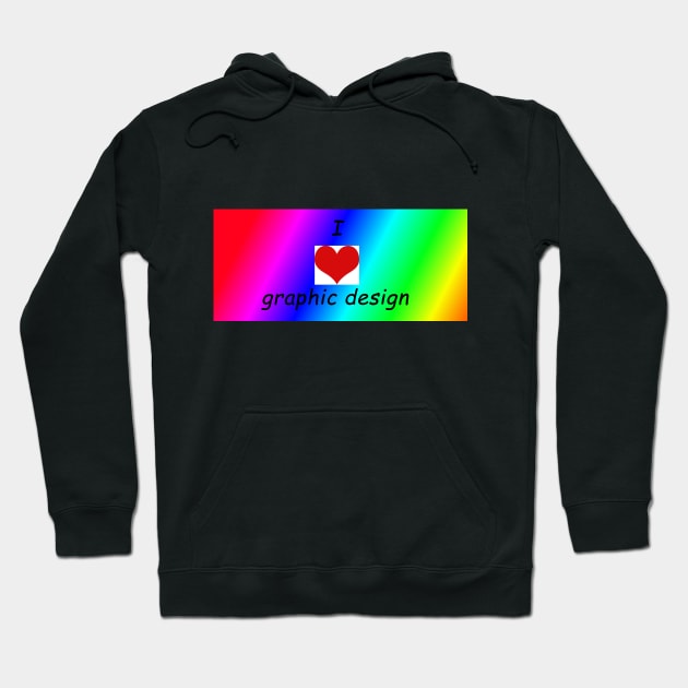 Intentionally Bad I Love Graphic Design Hoodie by tvshirts